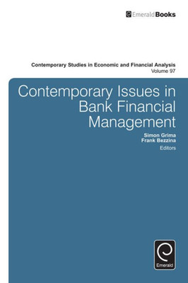 Contemporary Issues in Bank Financial Management (Contemporary Studies in Economic and Financial Analysis) (Contemporary Studies in Economic and Financial Analysis, 97)