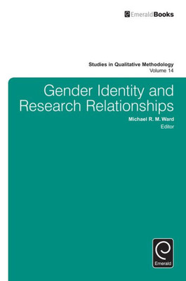 Gender Identity and Research Relationships (Studies in Qualitative Methodology) (Studies in Qualitative Methodology, 14)