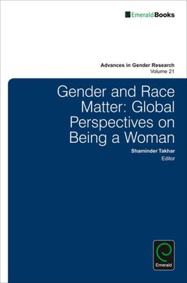 Gender and Race Matter: Global Perspectives on Being a Woman (Advances in Gender Research) (Advances in Gender Research, 21)