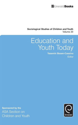 Education and Youth Today (Sociological Studies of Children and Youth) (Sociological Studies of Children and Youth, 20)