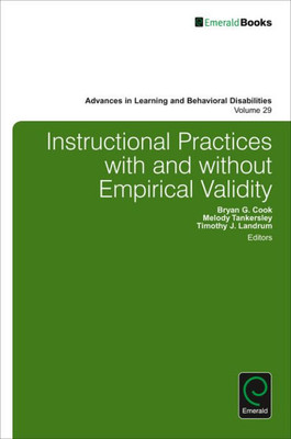 Instructional Practices with and without Empirical Validity (Advances in Learning and Behavioral Disabilities) (Advances in Learning and Behavioral Disabilities, 29)