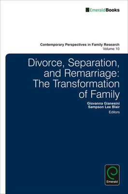 Divorce, Separation, and Remarriage: The Transformation of Family (Contemporary Perspectives in Family Research) (Contemporary Perspectives in Family Research, 10)