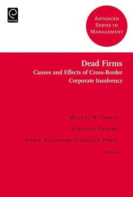 Dead Firms: Causes and Effects of Cross-Border Corporate Insolvency (Advanced Series in Management)