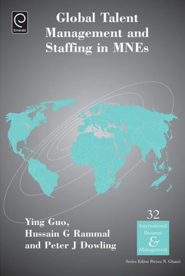 Global Talent Management and Staffing in MNEs (International Business & Management) (International Business and Management)