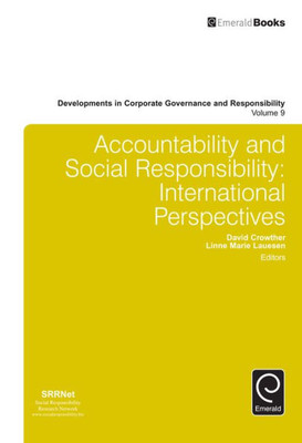 Accountability and Social Responsibility: International Perspectives (Developments in Corporate Governance and Responsibility) (Developments in Corporate Governance and Responsibility, 9)