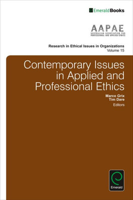 Contemporary Issues in Applied and Professional Ethics (Research in Ethical Issues in Organizations) (Research in Ethical Issues in Organizations, 15)