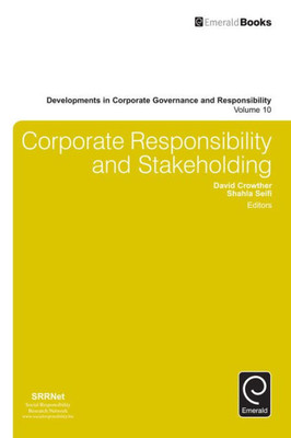 Corporate Responsibility and Stakeholding (Developments in Corporate Governance and Responsibility) (Developments in Corporate Governance and Responsibility, 10)