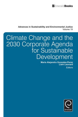 Climate Change and the 2030 Corporate Agenda for Sustainable Development (Advances in Sustainability and Environmental Justice) (Advances in Sustainability and Environmental Justice, 19)