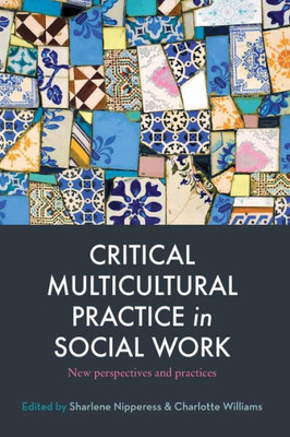 Critical Multicultural Practice in Social Work: New perspectives and practices