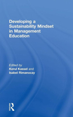 Developing a Sustainability Mindset in Management Education (The Principles for Responsible Management Education Series)