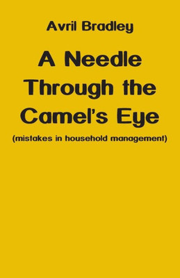 A Needle Through the Camel's Eye: (mistakes in household management)