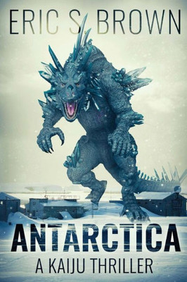 Antarctica: A Kaiju Thriller