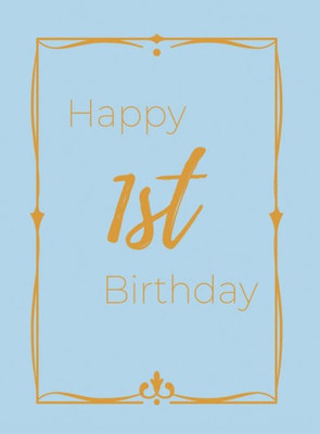 Happy 1st Birthday Guest Book (Hardcover): First birthday Guest book, party and birthday celebrations decor, memory book,1st birthday, baby shower, ... guestbook, celebration parties, messag