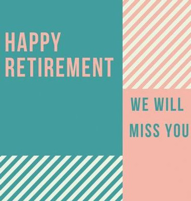 Happy Retirement Guest Book (Hardcover): Guestbook for retirement, message book, memory book, keepsake, retirement book for signing