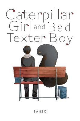 Caterpillar Girl and Bad Texter Boy (Caterpillar Girl and Bad Texter Boy, 1)