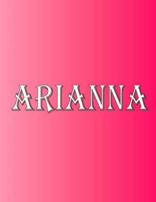 Arianna: 100 Pages 8.5" X 11" Personalized Name on Notebook College Ruled Line Paper