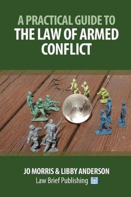 A Practical Guide to the Law of Armed Conflict