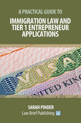 A Practical Guide to Immigration Law and Tier 1 Entrepreneur Applications