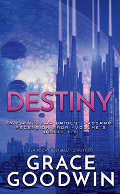 Destiny : (Interstellar Brides®: Ascension Saga Book 12): Ascension Saga: Three: Volume 3, Books 7, 8 And 9