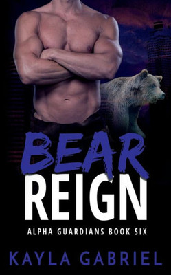 Bear Reign - Nook : (Alpha Guardians Book 6)