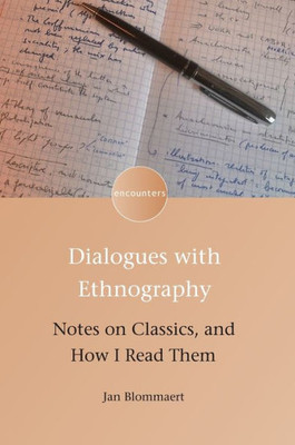 Dialogues with Ethnography: Notes on Classics, and How I Read Them (Encounters, 10) (Volume 10)