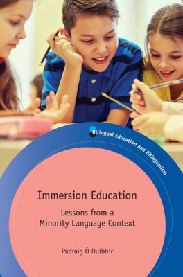Immersion Education: Lessons from a Minority Language Context (Bilingual Education & Bilingualism, 111)