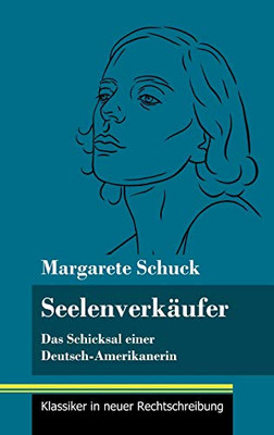Seelenverkäufer: Das Schicksal einer Deutsch-Amerikanerin (Band 85, Klassiker in neuer Rechtschreibung) (German Edition) - Hardcover