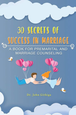 30 Secrets of Success in Marriage: A Book for Premarital and Marriage Counseling