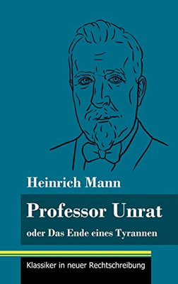 Professor Unrat: oder Das Ende eines Tyrannen (Band 5, Klassiker in neuer Rechtschreibung) (German Edition) - Hardcover