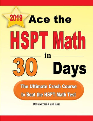 Ace the HSPT Math in 30 Days: The Ultimate Crash Course to Beat the HSPT Math Test