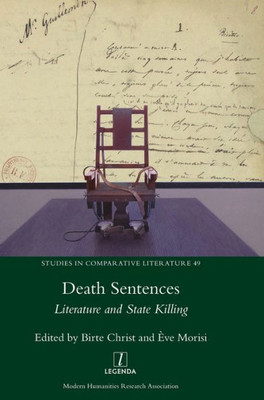 Death Sentences: Literature and State Killing (49) (Studies in Comparative Literature)