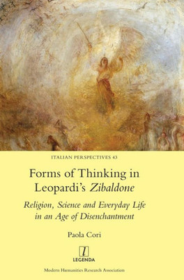 Forms of Thinking in Leopardi's Zibaldone: Religion, Science and Everyday Life in an Age of Disenchantment (43) (Italian Perspectives)