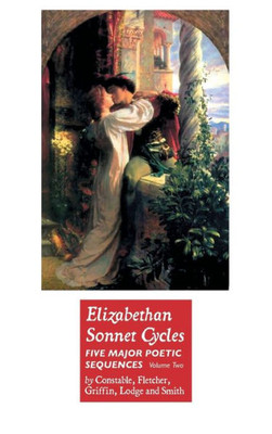 Elizabethan Sonnet Cycles: Volume Two (British Poets)