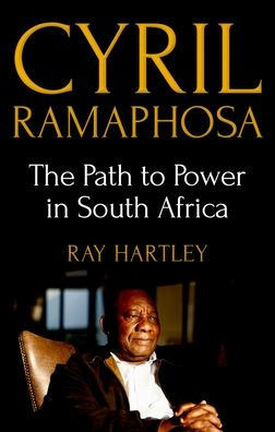 Cyril Ramaphosa: The Path to Power in South Africa