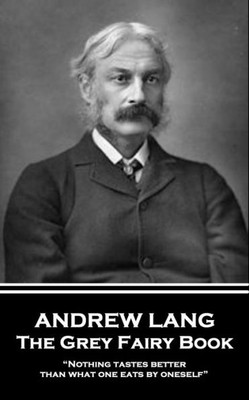 Andrew Lang - The Grey Fairy Book: Nothing tastes better than what one eats by oneself