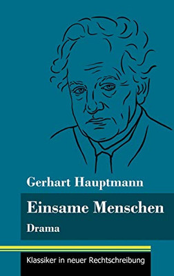 Einsame Menschen: Drama (Band 118, Klassiker in neuer Rechtschreibung) (German Edition) - Hardcover