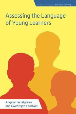Assessing the Language of Young Learners (British Council Monographs on Modern Language Testing)