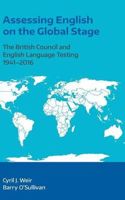 Assessing English on the Global Stage: The British Council and English Language Testing 1941-2016