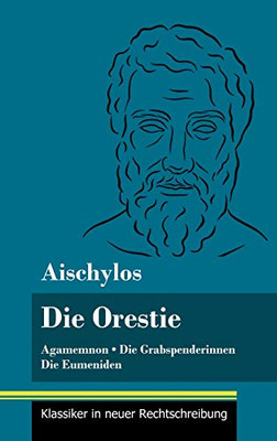 Die Orestie: Agamemnon / Die Grabspenderinnen / Die Eumeniden (Band 154, Klassiker in neuer Rechtschreibung) (German Edition) - Hardcover