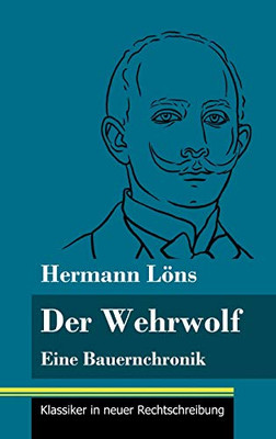 Der Wehrwolf: Eine Bauernchronik (Band 57, Klassiker in neuer Rechtschreibung) (German Edition) - Hardcover