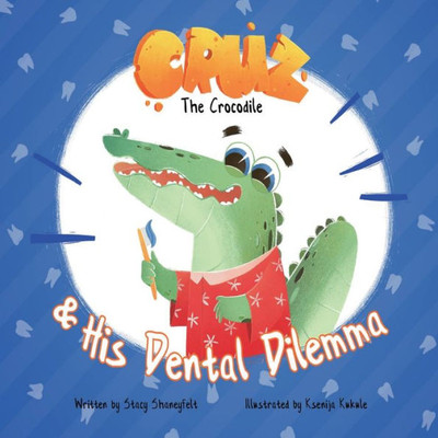 Cruz the Crocodile and His Dental Dilemma