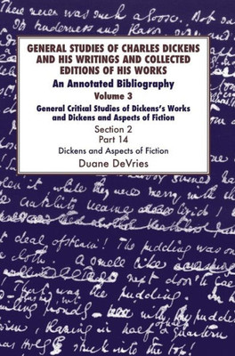 General Studies of Charles Dickens and His Writings and Collected Editions of His Works, General Critical Studies of Dickens's Works and Dickens and ... (Volume 3) (The Dickens Bibliographies)