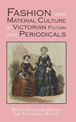 Fashion and Material Culture in Victorian Fiction and Periodicals (New Paths in Victorian Literature and Culture)