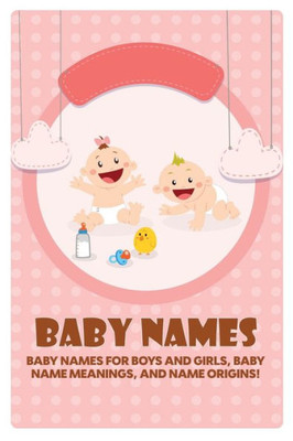 Baby Names: Baby Names for Boys and Girls, Baby Name Meanings, and Name Origins!
