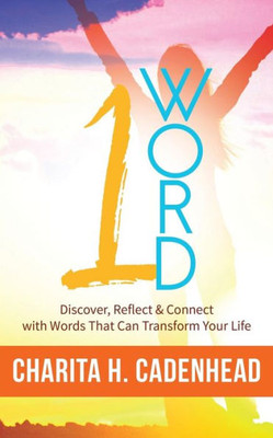 1 Word: Discover, Reflect & Connect with Words That Can Transform Your Life