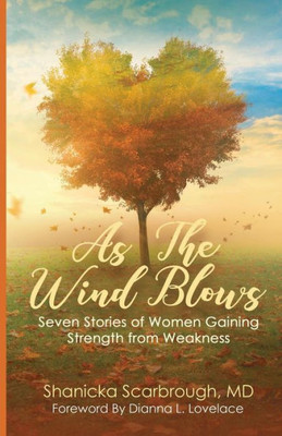 As the Wind Blows: Seven Stories of Women Gaining Strength from Weakness