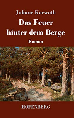 Das Feuer hinter dem Berge: Roman (German Edition) - Hardcover