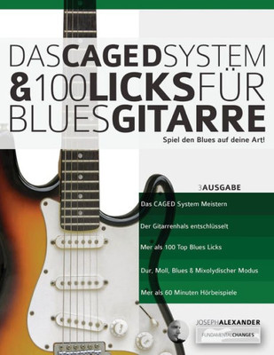 Das CAGED System und 100 Licks fUr Blues-Gitarre: Spiel den Blues auf deine Art! (German Edition)