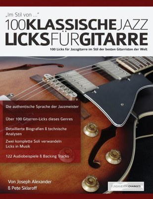 100 klassische Jazz Licks fUr Gitarre: 100 Licks fUr Jazzgitarre im Stil der besten Gitarristen der Welt (Jazz-Gitarre spielen lernen) (German Edition)