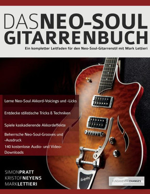 Das Neo-Soul Gitarrenbuch: Ein kompletter Leitfaden fUr den Neo-Soul-Gitarrenstil mit Mark Lettieri (Neo-Soul-Gitarre spielen lernen) (German Edition)